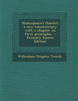 Couverture_Shakespeare's Hamlet; a new commentary with a chapter on first principles  - Primary Source Edition