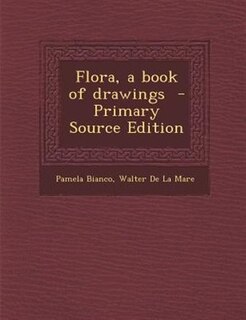 Front cover_Flora, a book of drawings  - Primary Source Edition