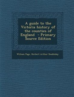 Couverture_A guide to the Victoria history of the counties of England  - Primary Source Edition