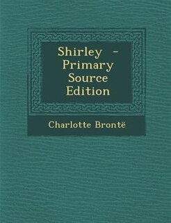 Shirley  - Primary Source Edition