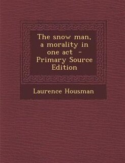 Front cover_The snow man, a morality in one act