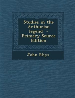 Front cover_Studies in the Arthurian legend  - Primary Source Edition
