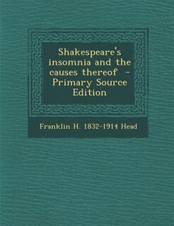 Front cover_Shakespeare's insomnia and the causes thereof  - Primary Source Edition