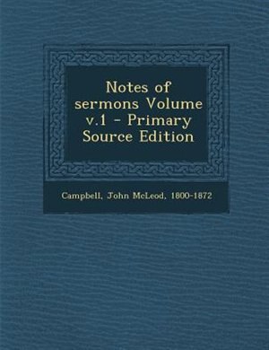 Couverture_Notes of sermons Volume v.1 - Primary Source Edition