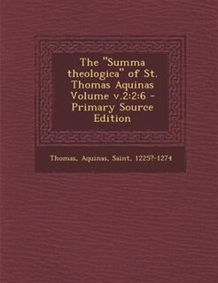 The Summa theologica of St. Thomas Aquinas Volume v.2: 2:6 - Primary Source Edition