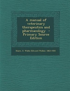 Couverture_A manual of veterinary therapeutics and pharmacology  - Primary Source Edition