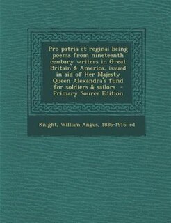 Couverture_Pro patria et regina; being poems from nineteenth century writers in Great Britain &amp; America, issued in aid of Her Majesty Queen Alexandra's fund for soldiers &amp; sailors  - Primary Source Edition