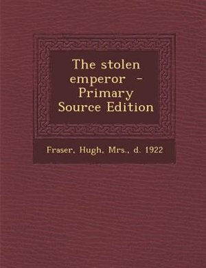 Couverture_The stolen emperor  - Primary Source Edition