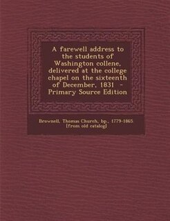 Couverture_A farewell address to the students of Washington collene, delivered at the college chapel on the sixteenth of December, 1831  - Primary Source Edition