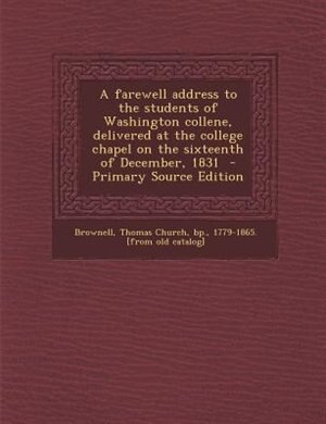Couverture_A farewell address to the students of Washington collene, delivered at the college chapel on the sixteenth of December, 1831  - Primary Source Edition