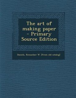 Front cover_The art of making paper  - Primary Source Edition