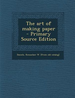 Front cover_The art of making paper  - Primary Source Edition