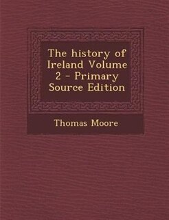 Couverture_The history of Ireland Volume 2 - Primary Source Edition