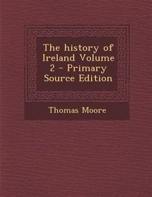 Couverture_The history of Ireland Volume 2 - Primary Source Edition
