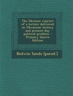 Couverture_The Ukraine; reprint of a lecture delivered on Ukrainian history and present-day political problem