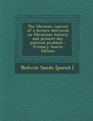 Couverture_The Ukraine; reprint of a lecture delivered on Ukrainian history and present-day political problem