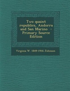 Front cover_Two quaint republics, Andorra and San Marino  - Primary Source Edition