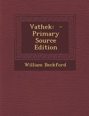 Vathek: - Primary Source Edition