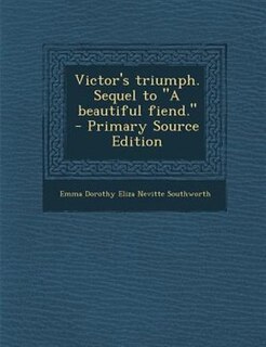 Front cover_Victor's triumph. Sequel to A beautiful fiend.  - Primary Source Edition