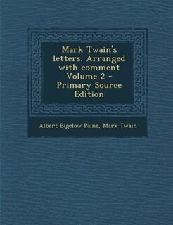 Front cover_Mark Twain's letters. Arranged with comment Volume 2 - Primary Source Edition