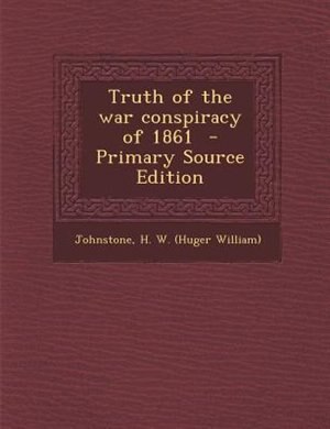 Couverture_Truth of the war conspiracy of 1861