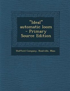 Ideal automatic loom  - Primary Source Edition