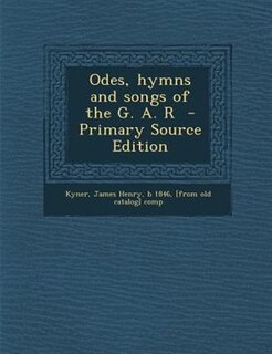 Couverture_Odes, hymns and songs of the G. A. R  - Primary Source Edition