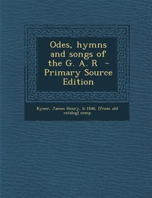 Couverture_Odes, hymns and songs of the G. A. R  - Primary Source Edition