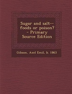 Front cover_Sugar and salt--foods or poison?  - Primary Source Edition