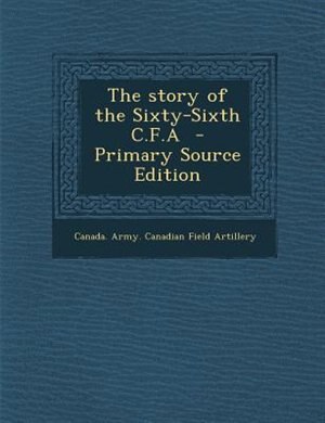 Front cover_The story of the Sixty-Sixth C.F.A