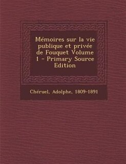 MTmoires sur la vie publique et privTe de Fouquet Volume 1 - Primary Source Edition