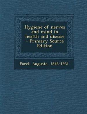 Front cover_Hygiene of nerves and mind in health and disease  - Primary Source Edition