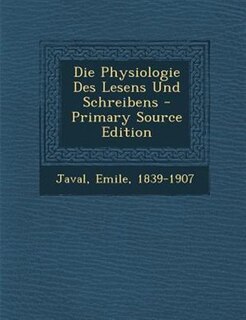Couverture_Die Physiologie Des Lesens Und Schreibens - Primary Source Edition