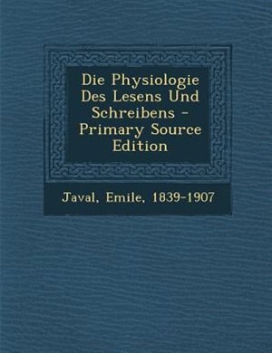 Couverture_Die Physiologie Des Lesens Und Schreibens - Primary Source Edition