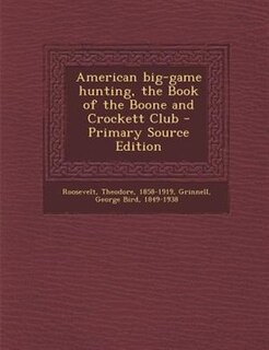 American big-game hunting, the Book of the Boone and Crockett Club