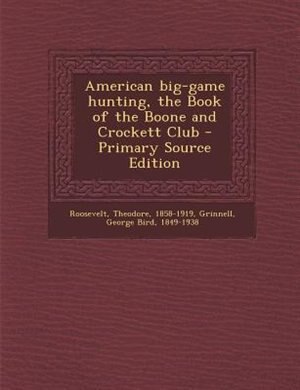 American big-game hunting, the Book of the Boone and Crockett Club