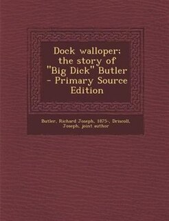 Front cover_Dock walloper; the story of Big Dick Butler