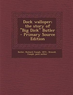 Front cover_Dock walloper; the story of Big Dick Butler