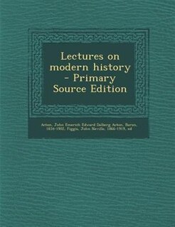 Lectures on modern history - Primary Source Edition