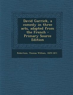 Couverture_David Garrick, a comedy in three acts, adapted from the French - Primary Source Edition
