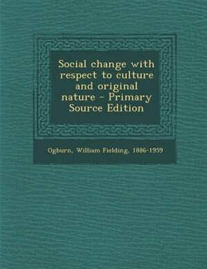 Social change with respect to culture and original nature - Primary Source Edition