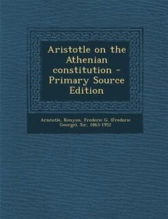 Aristotle on the Athenian constitution - Primary Source Edition