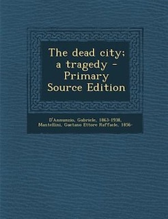 Front cover_The dead city; a tragedy - Primary Source Edition