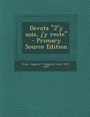 Devota J'y suis, j'y reste - Primary Source Edition