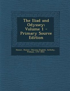 Couverture_The Iliad and Odyssey; Volume 1 - Primary Source Edition