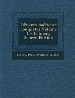 Couverture_OEuvres poTtiques complFtes Volume 1 - Primary Source Edition