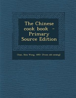 Couverture_The Chinese cook book  - Primary Source Edition