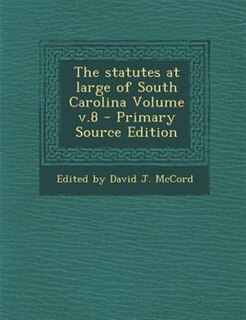 Couverture_The statutes at large of South Carolina Volume v.8 - Primary Source Edition