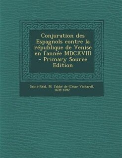 Couverture_Conjuration des Espagnols contre la rTpublique de Venise en l'annTe MDCXVIII  - Primary Source Edition