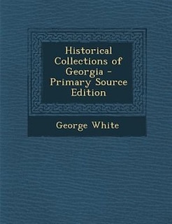 Front cover_Historical Collections of Georgia - Primary Source Edition